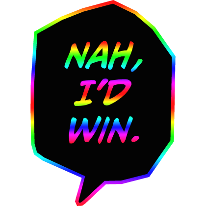 Nah, I'd Win.