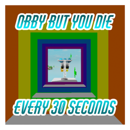 Obby But Everyone Dies Every 30 Seconds