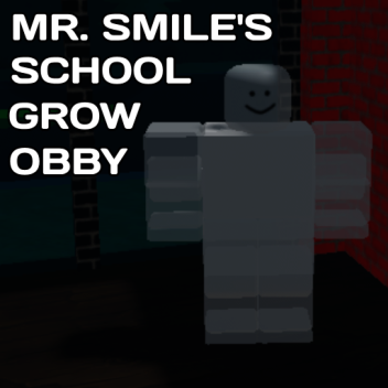 MR. SMILE'S SCHOOL GROW OBBY