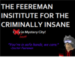 Feereman Institute for the Criminally Insane