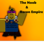 The Noob and Bacon Empire