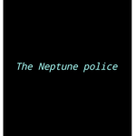 ~THE NEPTUNE POLICE~