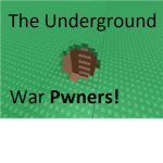 The Underground War Pwners!