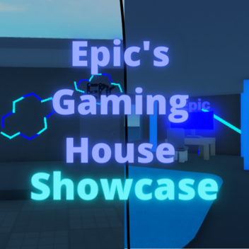 Epic's Gaming House Showcase
