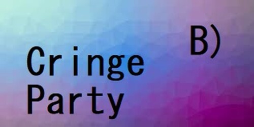 Party of the cringe