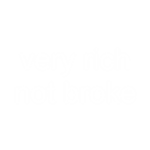 very rich not broke