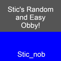 Stic's Random and Easy Obby!