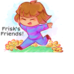 Frisk's Friends!