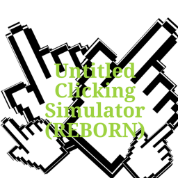 Untitled Clicking Simulator (REBORN)