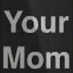 Your mommmmy