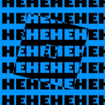 HEHEHEHEHEHEH
