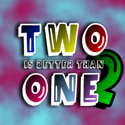 Two Is Better Than One 2 [SCRATCHED]