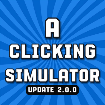 [⚡UPDATE⚡] A Clicker Simulator