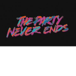 Party Never Ends.