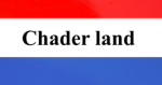 CHADER LAND
