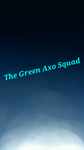 Green Axo Squad