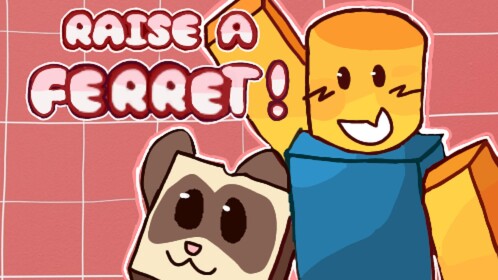 Raise a Ferret!