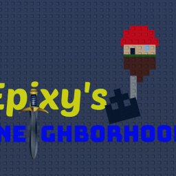 Epixy's Neighborhood 2 (In develepment)