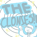 THE CLONIES!!