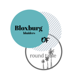 {..Bloxburg Builders of The Round Table..}