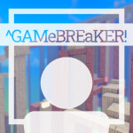 ^GAMeBREaKER!