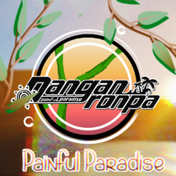 Danganronpa: A Painful Paradise.