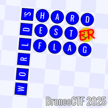 World's Hardester Flag (BroncoCTF 2025)