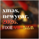 [❄XMAS 25 + 🕘COUNTDOWN] Fixie Viet Nam