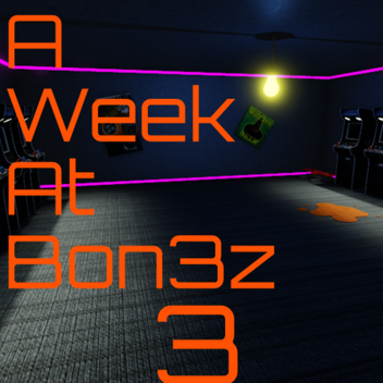 A Week At Bon3z 3