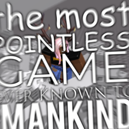 The Most Pointless Game Ever Known To Mankind