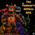 The Fazbear's Giftbox RPG