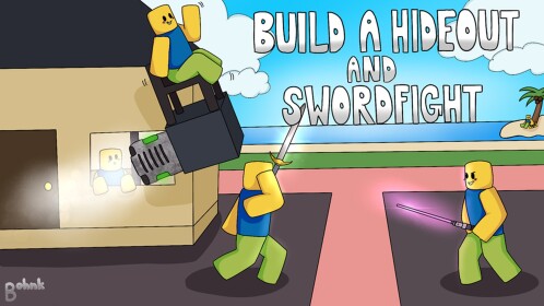 Build a Hideout and Sword Fight 