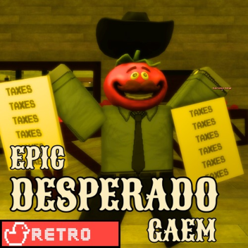 Epic Desperado Gaem [ALPHA]