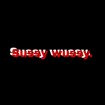 Sussy wussy.