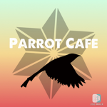 Parrot Café!
