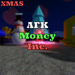 [XMAS] AFK Money Inc.