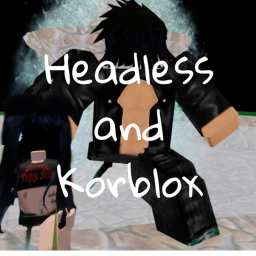 Headless and Korblox