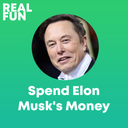 [💵] Spend Elon Musk's Money