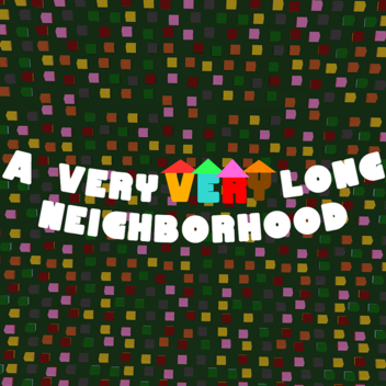 A very VERY long neighborhood [ LAGGY ]