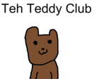 Teh Teddy Club!