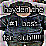 hayden #1 boss fan club!!