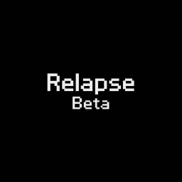 Relapse Beta [REVAMP!]