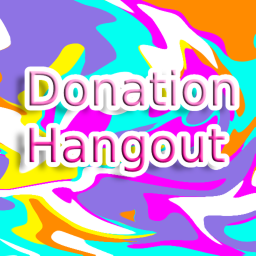 (*~Donation Hangout~*)