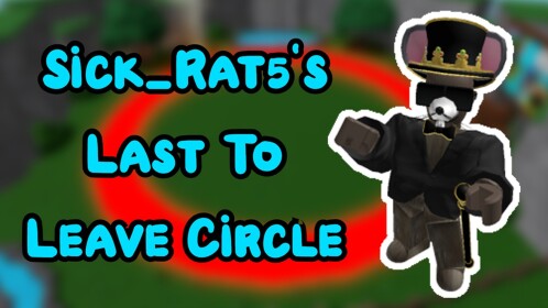 Last To Leave The Circle!