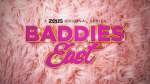 BADDIES E/W