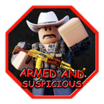 Armed and Suspicious