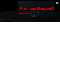 Premium Hangout!