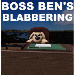 Boss Ben's Blabbering