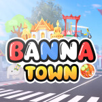 🌆 Banna Town [Beta]