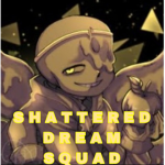 Shattered Dream Squad